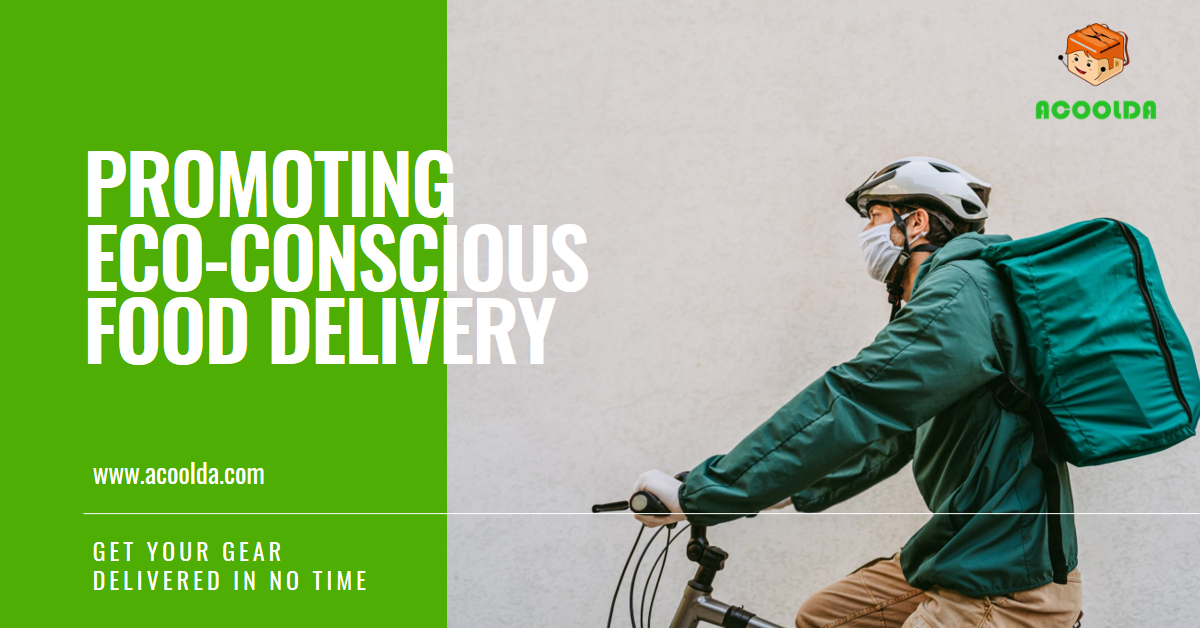 ACOOLDA’s Role in Promoting Eco-Conscious Food Delivery